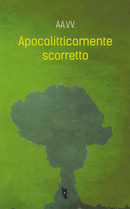 Apocalitticamente scorretto. Vol. 1 - copertina