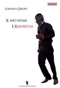 Il mio nome è Kurdistan - Lorenzo Giroffi - ebook