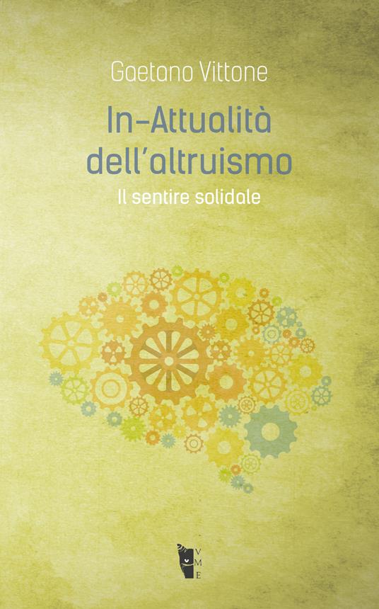 In-attualità dell'altruismo. Il sentire solidale - Gaetano Vittone - copertina