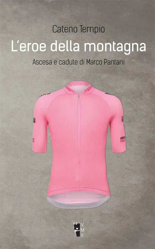 L'eroe della montagna. Ascesa e cadute di Marco Pantani. Nuova ediz. - Cateno Tempio - copertina