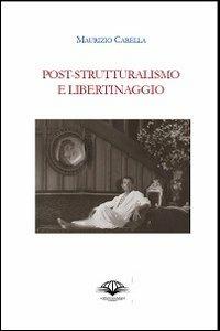 Poststrutturalismo e libertinaggio - Maurizio Carella - copertina