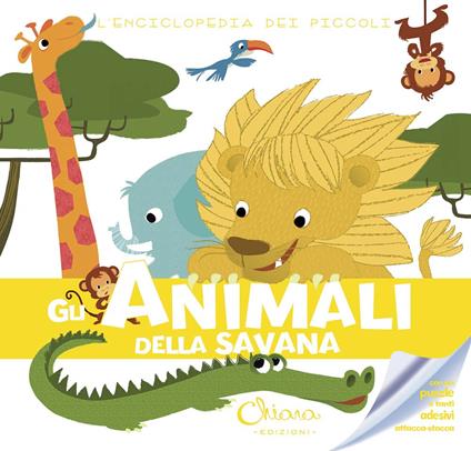 Gli animali della savana. L'enciclopedia dei piccoli. Con adesivi. Ediz. illustrata - copertina