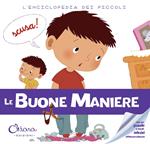 Le buone maniere. L'enciclopedia dei piccoli. Con adesivi. Ediz. illustrata