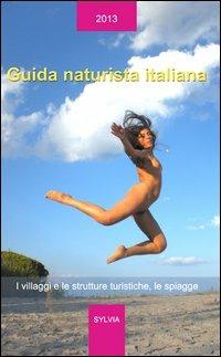 Guida naturista italiana. I villaggi e le strutture turistiche, le spiagge - Carlo A. Castellani - copertina