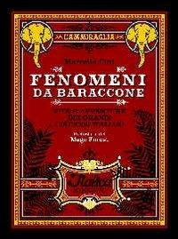 Fenomeni da baraccone. Vite e avventure dei grandi circensi italiani - Marcello Fini - copertina