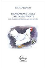 Promozione della gallina ruspante. Orientarsi oggi nel pollaio del mondo