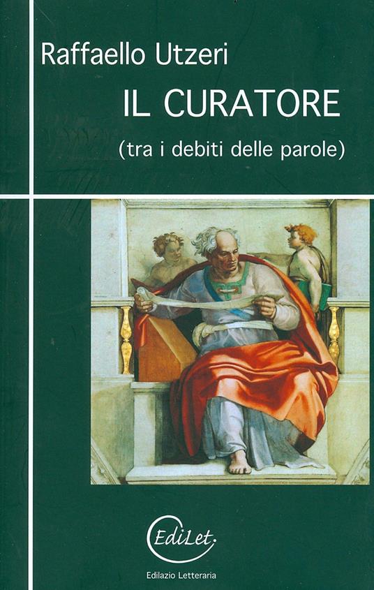 Il curatore (tra i debiti delle parole) - Raffaello Utzeri - copertina