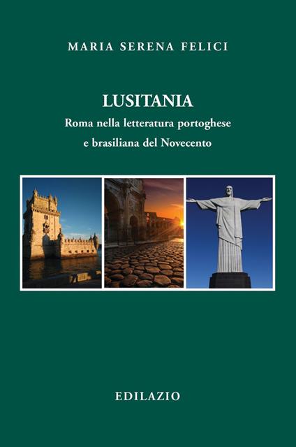 Lusitania. Roma nella letteratura portoghese e brasiliana del Novecento - Maria Serena Felici - copertina