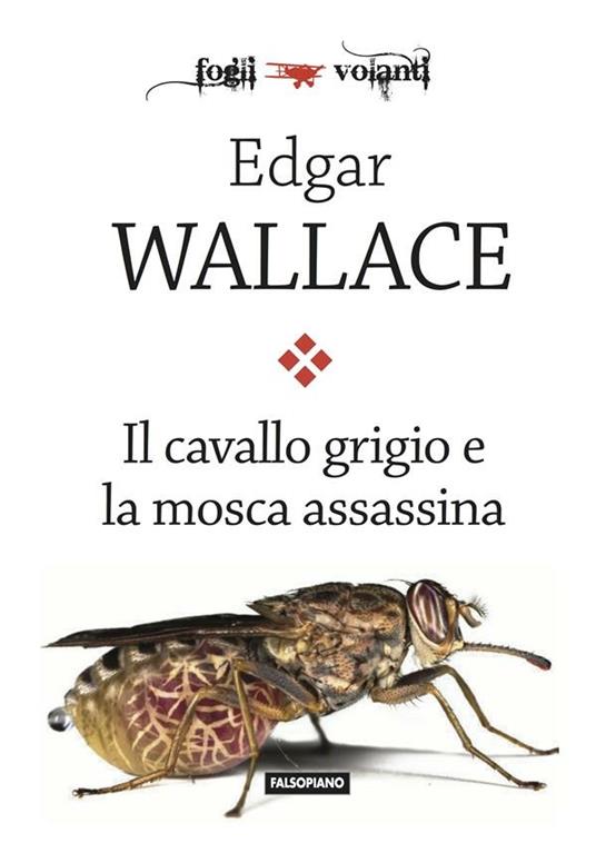 Il cavallo grigio e la mosca assassina - Edgar Wallace - ebook