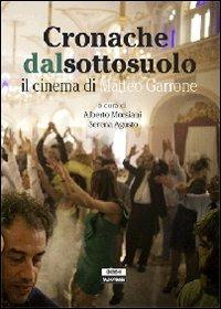 Cronache dal sottosuolo. Il cinema di Matteo Garrone - copertina