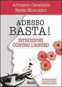 Adesso basta! Istruzioni contro l'abuso - Armando Cecatiello,Muscialini Nadia - copertina