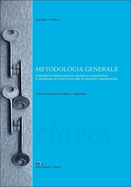 Metodologia generale. Strumenti bibliografici, modelli citazionali e tecniche di scrittura per le scienze umanistiche - Daniele Vinci - copertina