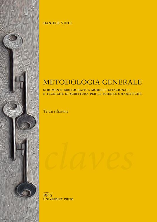 Metodologia generale. Strumenti bibliografici, modelli citazionali e tecniche di scrittura per le scienze umanistiche - Daniele Vinci - copertina