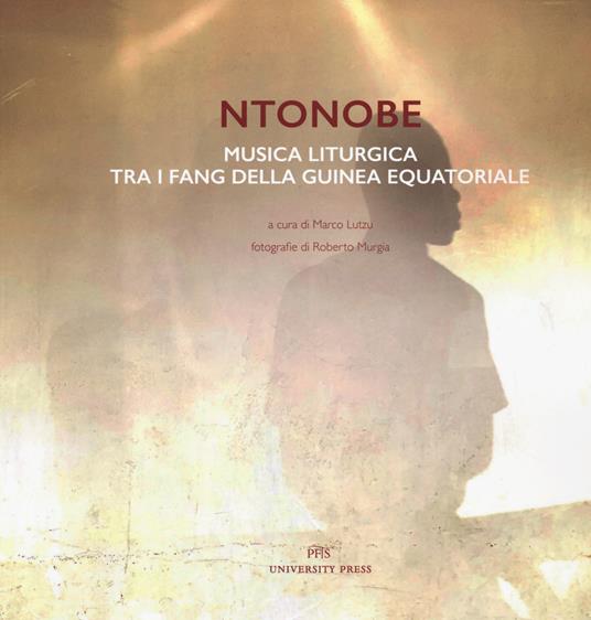 Ntonobe. Musica liturgica tra i Fang della Guinea Equatoriale - copertina
