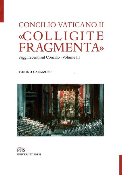 «Colligite fragmenta». Saggi recenti sul Concilio. Vol. 3 - Tonino Cabizzosu - copertina