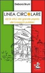 Linea circolare. Vizi & virtù del grande popolo dei trasporti pubblici