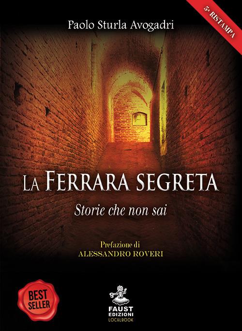 La Ferrara segreta. Storie che non sai - Paolo Sturla Avogadri - copertina