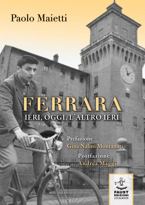 Ferrara ieri, oggi, l'altro ieri - Paolo Maietti - copertina