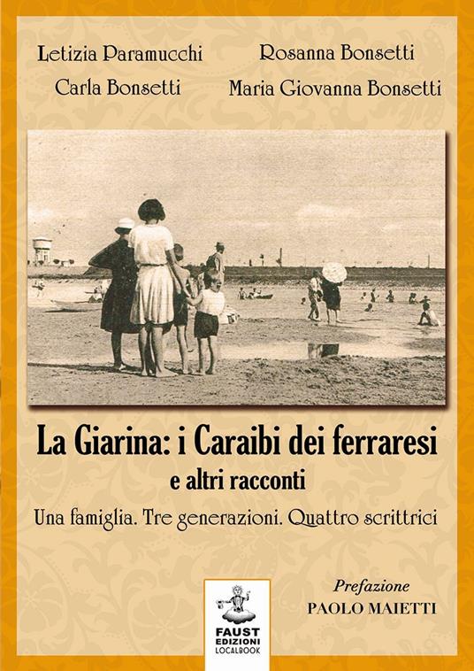 «La Giarina: i Caraibi dei ferraresi» e altri racconti. Una famiglia. Tre generazioni. Quattro scrittrici - copertina