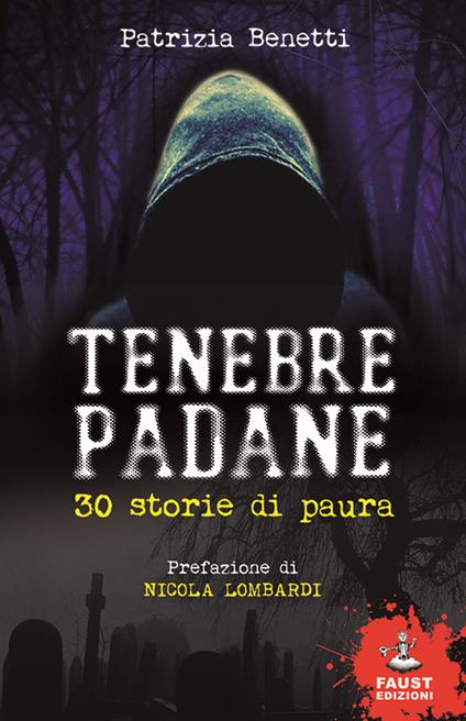 Tenebre padane. 30 storie di paura - Patrizia Benetti - copertina