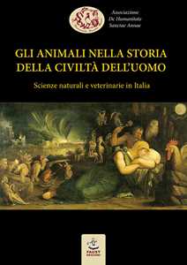 Image of Gli animali nella storia della civiltà dell'uomo. Scienze naturali e veterinarie in Italia