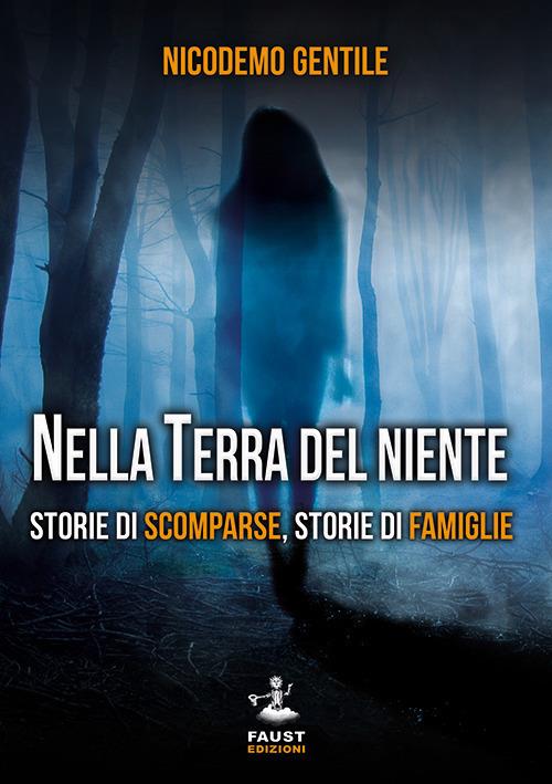 Nella terra del niente. Storie di scomparse, storie di famiglie - Nicodemo Gentile - copertina