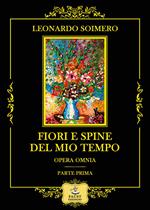 Fiori e spine del mio tempo. Opera omnia: parte prima