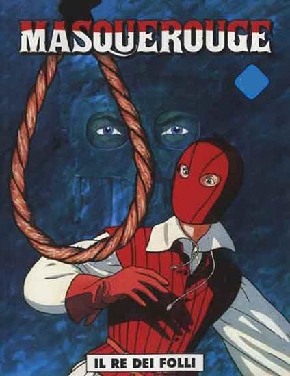 Il re dei folli. Masquerouge. Vol. 3 - Patrick Cothias,André Juillard - copertina