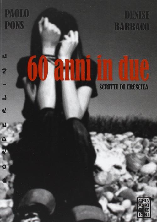 60 anni in due. Scritti di crescita - Paolo Pons,Denise Barraco - copertina