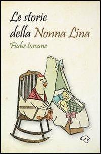 Le storie della nonna Lina. Fiabe toscane - copertina