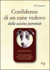 Confidenze di un cane vedovo. Dalla cascina parentale - Vito Caporaso - copertina