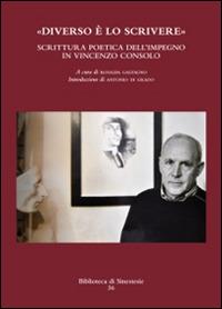 «Diverso è lo scrivere». Scrittura poetica dell'impegno in Vincenzo Consolo - copertina