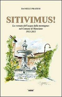 Sitivimus! La «venuta dell'acqua dalla montagna» nel comune di Manciano 1913-2013 - Daniele Pratesi - copertina