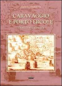 Caravaggio e Porto Ercole (giallo nel giallo) - Igino Terramoccia - copertina