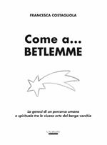 Come a... Betlemme. La genesi di un percorso umano e spirituale tra le viuzze erte del borgo vecchio