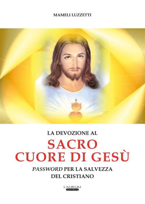 La devozione al Sacro Cuore di Gesù password per la salvezza del cristiano - Mameli Luzzetti - copertina