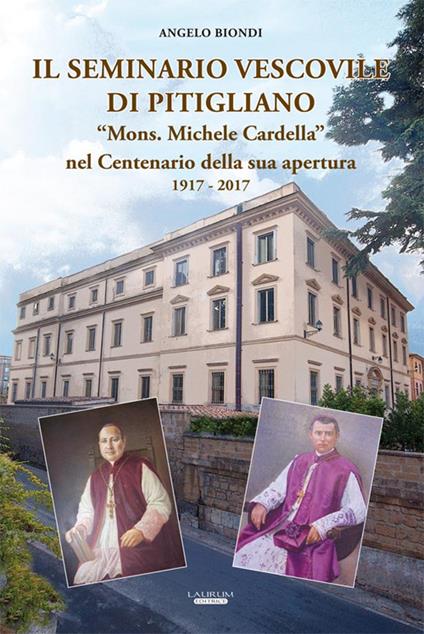 Il seminario vescovile di Pitigliano «Mons. Michele Cardella» nel centenario della sua apertura 1917-2017 - Angelo Biondi - copertina