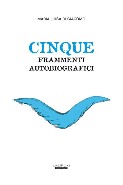 Cinque frammenti autobiografici - Maria Luisa Di Giacomo - copertina