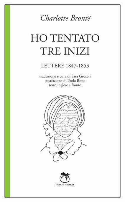 Ho tentato tre inizi. Lettere 1847-1853 - Charlotte Brontë - copertina