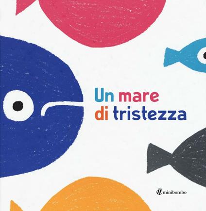 Un mare di tristezza. Ediz. illustrata - Anna Iudica,Chiara Vignocchi,Silvia Borando - copertina