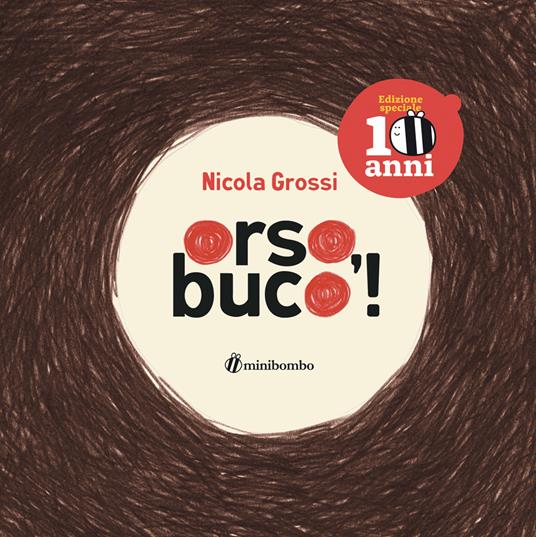 Orso, buco! Ediz. speciale 10 anni - Nicola Grossi - copertina