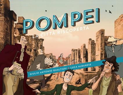 Pompei. La città riscoperta - Giulio Antonio Gualtieri - copertina
