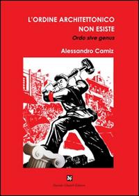 L' ordine architettonico non esiste - Alessandro Camiz - copertina