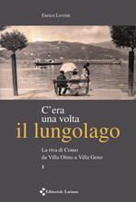 C'era una volta il lungolago. La riva di Como da villa Olmo a villa Geno