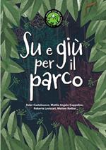 Su e giù per il parco. Ediz. illustrata