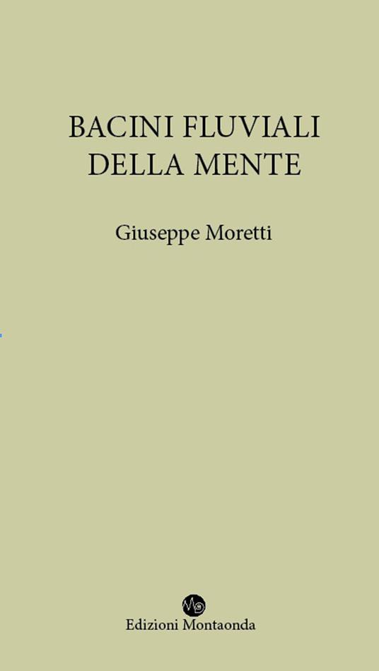 Bacini fluviali della mente - Giuseppe Moretti - copertina