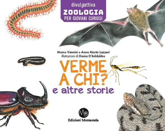 Verme a chi? E altre storie di divulgazione scientifica per i più piccini - Anna Marta Lazzeri,Marco Vannini - copertina