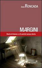 Margini. Storie di donne e di uomini senza storia