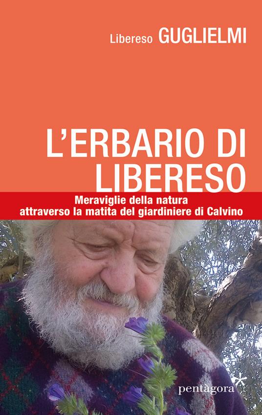 L'erbario di Libereso. Meraviglie della natura attraverso la matita del giardiniere di Calvino. Ediz. illustrata - Libereso Guglielmi - copertina