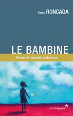 Le bambine. Storie di sguardi sottovoce